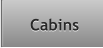Cabins Cabins