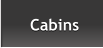 Cabins Cabins